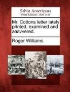 Roger Williams - Mr. Cottons Letter Lately Printed, Examined and Ansvvered
