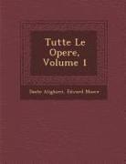 Dante Alighieri, Edward Moore - Tutte Le Opere, Volume 1