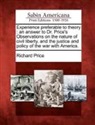 Richard Price - Experience Preferable to Theory: An Answer to Dr. Price's Observations on the Nature of Civil Liberty, and the Justice and Policy of the War with Amer