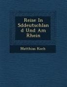 Matthias Koch - Reise in S Ddeutschland Und Am Rhein