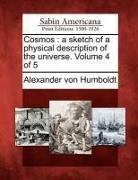 Alexander von Humboldt - Cosmos: A Sketch of a Physical Description of the Universe. Volume 4 of 5