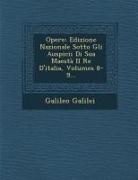 Galileo Galilei - Opere: Edizione Nazionale Sotto Gli Auspicii Di Sua Maestà Il Re d'Italia, Volumes 8-9