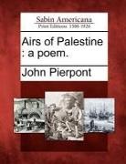 John Pierpont - Airs of Palestine: A Poem