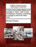 Richard Weston - A Visit to the United States and Canada in 1833: With a View of Settling in America, Including a Voyage to and from New-York
