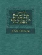 Eduard Bocking - L. Volusii Maeciani Assis Distributio Et Balbi Mensoris de Asse Libellus