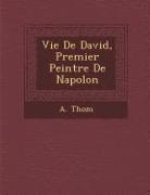 A. Thom - Vie de David, Premier Peintre de Napol on