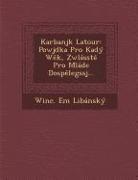 Winc Em Libansky - Karbanjk LaTour: Powjdka Pro Ka[dy W K, Zwlasst Pro Mlade[ Dosp Legssj