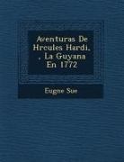 Eugene Sue - Aventuras de H Rcules Hardi, La Guyana En 1772