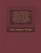 John Stephen Wright - Illinois to Massachusetts, Greeting!: Conflicting Teachings of South Carolina and Massachusetts. a Plea from the Young West, the Giant Offspring of Un