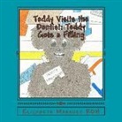 Elizabeth Mahadeo Rdh, Alexandra Barth - Teddy Visits the Dentist: Teddy Gets a Filling