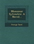 George Sand - Monsieur Sylvestre: A Novel
