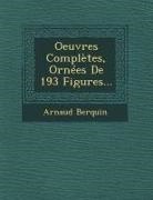 Arnaud Berquin - Oeuvres Complètes, Ornées De 193 Figures