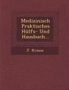 J. Krause - Medizinisch Praktisches Hülfs- Und Hausbuch
