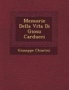 Giuseppe Chiarini - Memorie Della Vita Di Giosu Carducci