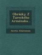 Awetis Aharonean - Obrazky Z Tureckeho Armenska