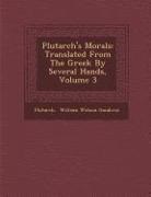 William Watson Goodwin, Plutarch, William Watson Goodwin - Plutarch's Morals: Translated from the Greek by Several Hands, Volume 3