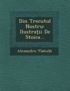 Alexandru Vlahu - Din Trecutul Nostru: Ilustra II de Stoica