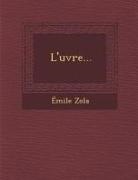 Emile Zola, Émile Zola - L'&#156;uvre