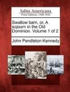 John Pendleton Kennedy - Swallow Barn, Or, a Sojourn in the Old Dominion. Volume 1 of 2