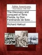Richard Hakluyt - The Discovery and Conquest of Terra Florida, by Don Ferdinando de Soto