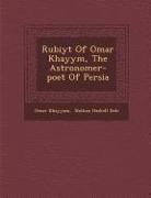 Omar Khayyam, Nathan Haskell Dole - Rub Iy T of Omar Khayy M, the Astronomer-Poet of Persia