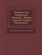 Jean-Baptiste-Louis Crevier, Saillant - Histoire Des Empereurs Romains, Depuis Auguste Jusqu'à Constantin