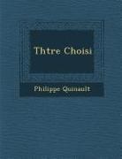 Philippe Quinault - Th&#65533;&#65533;tre Choisi