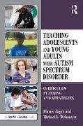 Michael Wehmeyer, Michael L. Wehmeyer, Michael L. Zager Wehmeyer, Dianne Zager, Dianne (Pace University Zager, … - Teaching Adolescents and Young Adults With Autism Spectrum Disorder Curriculum Planning and Strategies
