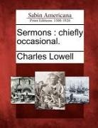 Charles Lowell - Sermons: Chiefly Occasional