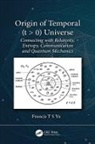 Thomas N. Corns, Francis T S Yu, Francis T. S. Yu, Francis T.S. Yu, Corns Thomas N. - Origin of Temporal (T > 0) Universe