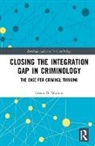 Glenn Walters, Glenn D. Walters - Closing the Integration Gap in Criminology