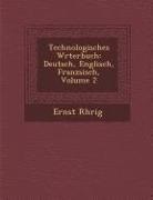 R&amp; - Technologisches W&#65533;rterbuch: Deutsch, Englisch, Franz&#65533;sisch, Volume 2