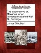 James Stephen - The Opportunity, Or, Reasons for an Immediate Alliance with St. Domingo
