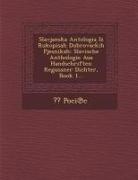 Poci C. - Slavjanska Antologia Iz Rukopisah Dubrovac Ih Pjesnikah: Slavische Anthologie Aus Handschriften Regusaner Dichter, Book 1