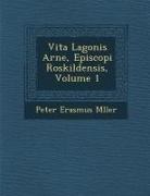 M&amp; - Vita Lagonis Arne, Episcopi Roskildensis, Volume 1