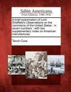 Tench Coxe - A Brief Examination of Lord Sheffield's Observations on the Commerce of the United States: In Seven Numbers: With Two Supplementary Notes on American