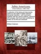 William Coleman - A Collection of the Facts and Documents, Relative to the Death of Major-General Alexander Hamilton: With Comments: Together with the Various Orations