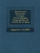 Augustin Calmet - Dictionnaire Historique, Critique, Chronologique, Geographique Et Litt&#65533;ral de la Bible
