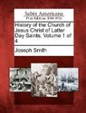 Joseph Smith - History of the Church of Jesus Christ of Latter Day Saints. Volume 1 of 4