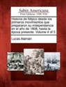 Lucas Alaman, Lucas Alamán - Historia de Méjico desde los primeros movimientos que prepararon su independencia en el año de 1808, hasta la época presente. Volume 4 of 5