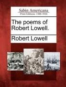 Robert Lowell - The Poems of Robert Lowell