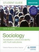 Steve Chapman, Katherine Roberts - OCR A-level Sociology Student Guide 1: Socialisation, culture and identity with Family and Youth subcultures