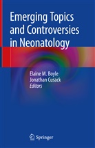 Elaine Boyle, Elaine M. Boyle, Cusack, Cusack, Jonathan Cusack, Elain M Boyle... - Emerging Topics and Controversies in Neonatology