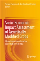 Sachi Chaturvedi, Sachin Chaturvedi, Ravi Srinivas, Ravi Srinivas, Krishna Ravi Srinivas - Socio-Economic Impact Assessment of Genetically Modified Crops