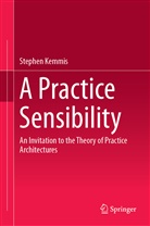 Stephen Kemmis - A Practice Sensibility