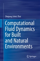 Zhiqiang (John) Zhai, Zhiqiang (John) Zhai - Computational Fluid Dynamics for Built and Natural Environments