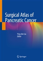 Ying-bi Liu, Ying-bin Liu - Surgical Atlas of Pancreatic Cancer