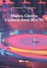 Francesco Primerano - Musica, Cinema e Libertà - Anni 80 e 90