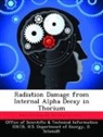 D. Schmidt, Office of Scientific &amp;. Technical Inform - Radiation Damage from Internal Alpha Decay in Thorium