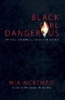 Mia McKenzie, Unknown - Black Girl Dangerous on Race, Queerness, Class and Gender